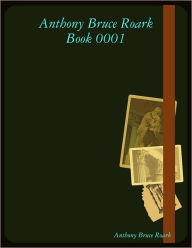Anthony Bruce Roark: Book 0001
