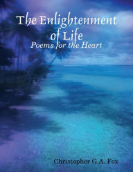 The Enlightenment of Life: Poetry for the Heart