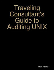 Traveling Consultant's Guide to Auditing UNIX