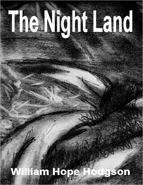 The Night Land By William Hope Hodgson, Paperback | Barnes & Noble®