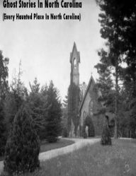 Ghost Stories In North Carolina (Every Haunted Place In North Carolina)
