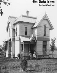 Ghost Stories In Iowa (Every Haunted Place In Iowa)