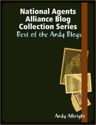 National Agents Alliance Blog Collection Series: Best of the Andy Blogs