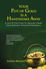 Your Pot of Gold Is A Handshake Away: A Step By Step Plan To Quickly Grow Your Business Through Referrals