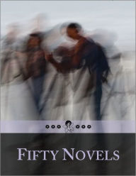 Fifty Novels: 4/5 - All Shades of Life in 50 Greatest Stories of the World - Rise and Fall, Captured and Freed, Lost Souls, Dragons, Guilty Husbands and Wives, Pauper's and a Billionaire's Tale, Grey and Darker City Life, Dance With Power, Love and Habit.