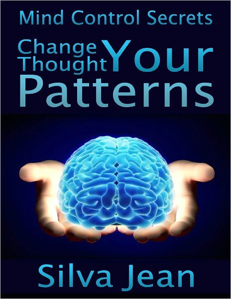 change-your-thought-patterns-mind-control-secrets-by-silva-jean