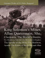 Greatest Works of H. Rider Haggard: King Solomon's Mines, Allan Quatermain, She, Cleopatra, The World's Desire, Eric Brighteyes, Nada the Lily, Montezuma's Daughter, The People of the Mist, The Brethren, Ayesha: The Return of She & She and Allan