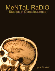 Mental Radio: Studies in Consciousness
