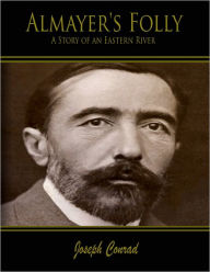 Almayer's Folly: A Story of an Eastern River