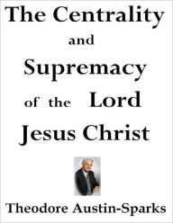 The Centrality and Supremacy of the Lord Jesus Christ