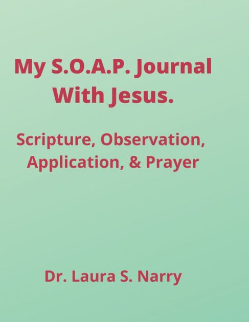 My S O A P Journal With Jesus Scripture Observation Application