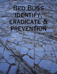Bed Bugs - Identify, Eradicate & Prevention
