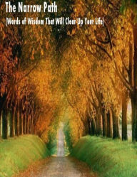 The Narrow Path (Words of Wisdom That Will Clear Up Your Life)