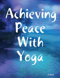 Achieving Peace With Yoga
