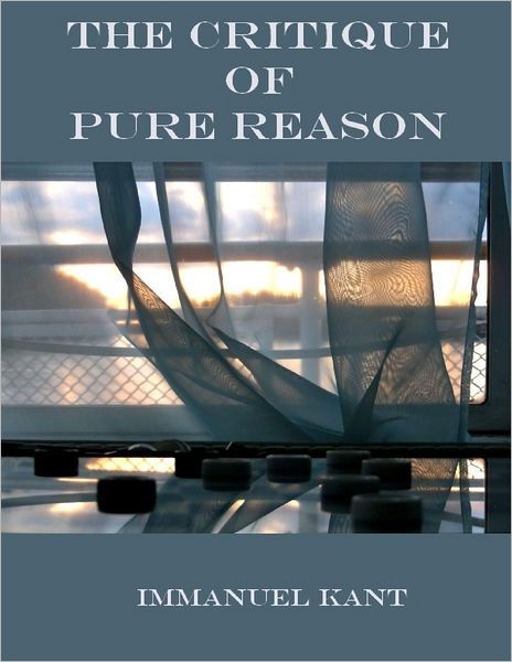 kant critique of pure reason essay The critique of pure reason - ebook written by immanuel kant read this book using google play books app on your pc, android, ios devices download for offline reading, highlight, bookmark or take notes while you read the critique of pure reason. kant critique of pure reason essay The critique of pure reason - ebook written by immanuel kant read this book using google play books app on your pc, android, ios devices download for offline reading, highlight, bookmark or take notes while you read the critique of pure reason.