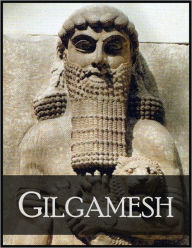 Gilgamesh: The Epic of Gilgamesh, the Fifth King of Uruk