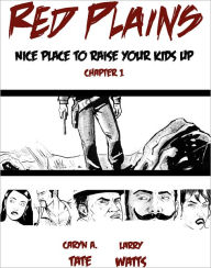 Title: Red Plains: Nice Place to Raise Your Kids Up, Chapter 1, Author: Caryn A. Tate