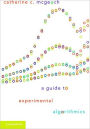 A Guide to Experimental Algorithmics