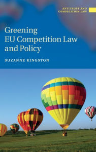 Title: Greening EU Competition Law and Policy, Author: Suzanne Kingston