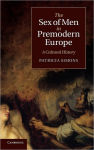 Alternative view 1 of The Sex of Men in Premodern Europe: A Cultural History