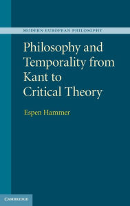 Title: Philosophy and Temporality from Kant to Critical Theory, Author: Espen Hammer