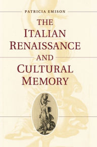 Title: The Italian Renaissance and Cultural Memory, Author: Patricia Emison