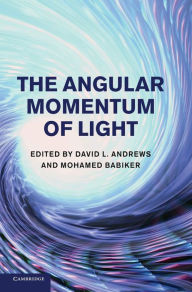 Title: The Angular Momentum of Light, Author: David L. Andrews