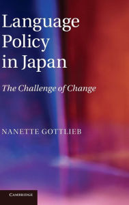 Title: Language Policy in Japan: The Challenge of Change, Author: Nanette Gottlieb