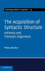 The Acquisition of Syntactic Structure: Animacy and Thematic Alignment