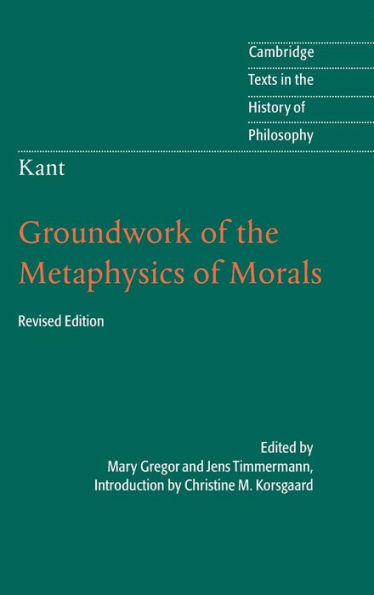 Kant: Groundwork of the Metaphysics of Morals / Edition 2