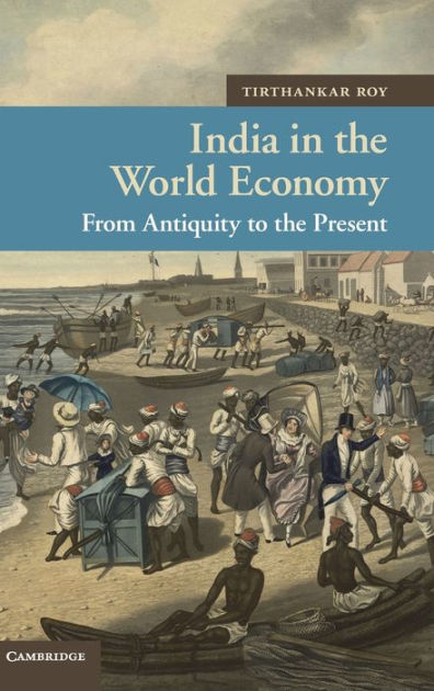 India In The World Economy: From Antiquity To The Present By Tirthankar ...