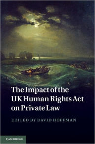 Title: The Impact of the UK Human Rights Act on Private Law, Author: David Hoffman