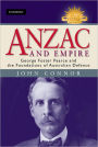 Anzac and Empire: George Foster Pearce and the Foundations of Australian Defence