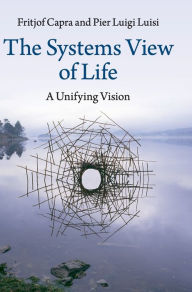 Title: The Systems View of Life: A Unifying Vision, Author: Fritjof Capra
