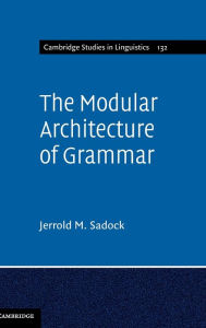 Title: The Modular Architecture of Grammar, Author: Jerrold M. Sadock