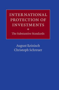 Title: International Protection of Investments: The Substantive Standards, Author: August Reinisch