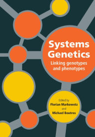 Title: Systems Genetics: Linking Genotypes and Phenotypes, Author: Florian Markowetz