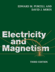 Title: Electricity and Magnetism / Edition 3, Author: Edward M. Purcell