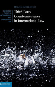 Title: Third-Party Countermeasures in International Law, Author: Martin Dawidowicz