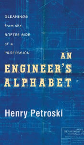 An Engineer's Alphabet: Gleanings from the Softer Side of a Profession