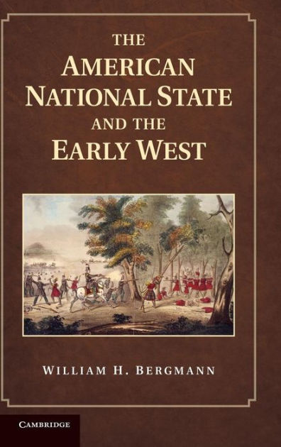 William　by　National　West　Early　the　and　Barnes　American　The　Noble®　Bergmann,　State　H.　Paperback