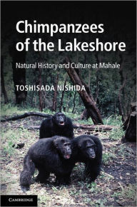 Title: Chimpanzees of the Lakeshore: Natural History and Culture at Mahale, Author: Toshisada Nishida