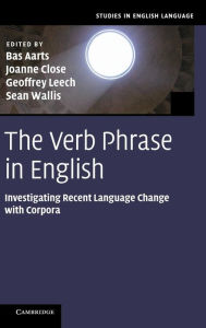 The Verb Phrase in English: Investigating Recent Language Change with Corpora