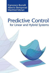Title: Predictive Control for Linear and Hybrid Systems, Author: Francesco Borrelli