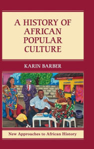 Title: A History of African Popular Culture, Author: Karin Barber