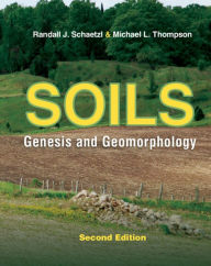 Title: Soils: Genesis and Geomorphology / Edition 2, Author: Randall J. Schaetzl