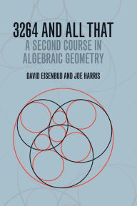 Title: 3264 and All That: A Second Course in Algebraic Geometry, Author: David Eisenbud