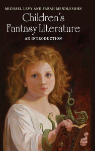 Title: Children's Fantasy Literature: An Introduction, Author: Michael Levy