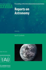 Reports on Astronomy 2010-2012 (IAU XXVIIIA): IAU Transactions XXVIIIA