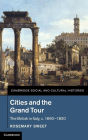 Cities and the Grand Tour: The British in Italy, c.1690-1820